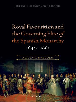 cover image of Royal Favouritism and the Governing Elite of the Spanish Monarchy, 1640-1665